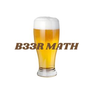 B33R MATH PODCAST