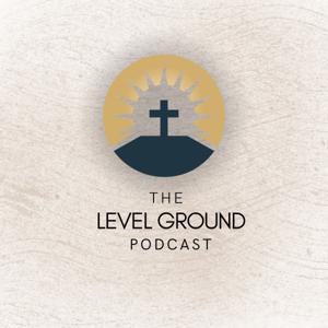 The Level Ground Podcast