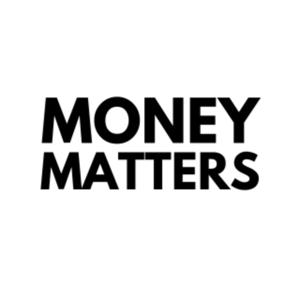 MONEY MATTERS