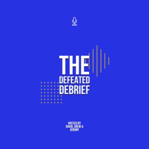 The Defeated Debrief
