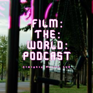 Film The World Podcast