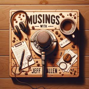 MUSINGS with Jeff Allen