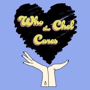 Who the Chel Cares