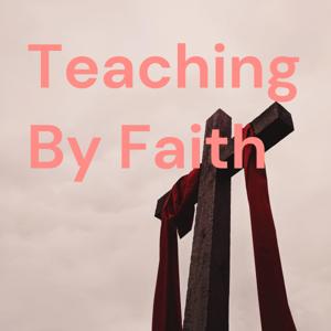 Teaching By Faith