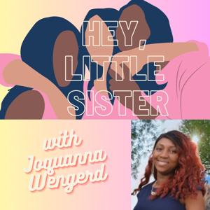 Hey Little Sister With Joquanna Wengerd