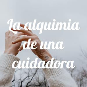 La alquimia de una cuidadora