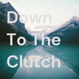Down To The Clutch