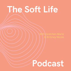 The Soft Life Podcast