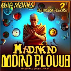 The Mad Monk Playhouse Podcast