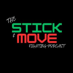 The Stick and Move Fighting Podcast