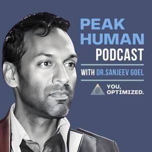 PEAK HUMAN LABS Podcast by Dr Sanjeev Goel