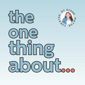 The One Thing About...