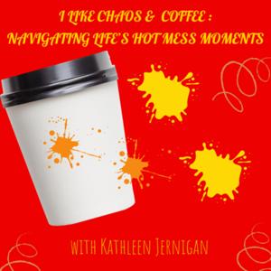 I Like Chaos and Coffee: Navigating Life’s Hot Mess Moments
