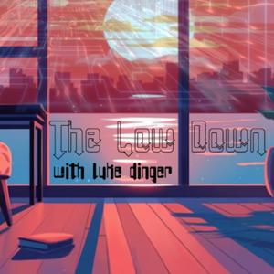 The Low Down With Luke Dinger