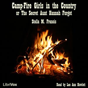 Camp-Fire Girls in the Country or The Secret Aunt Hannah Forgot by Stella M. Francis