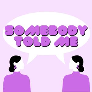 Somebody Told Me