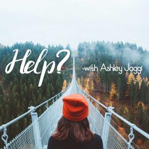 Help? with Ashley Jaggi