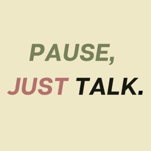 Pause, Just Talk.