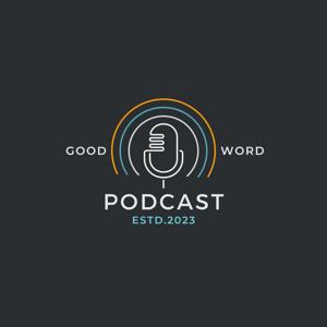 The Good Word Podcast