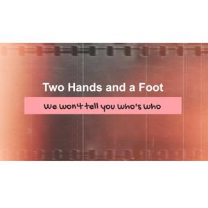 Two Hands and a Foot