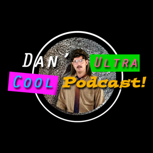 Dan's Ultra Cool Podcast