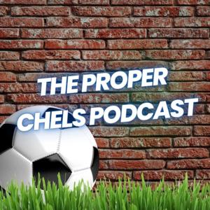 The Proper Chels Podcast