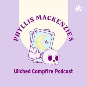 Phyllis Mackenzie's: Wicked Campfire Podcast