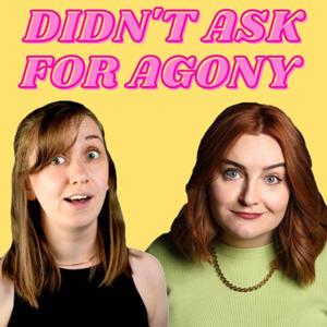 Didn't Ask for Agony