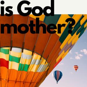 Is God Mother?