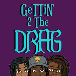 Gettin' 2 The DRAG