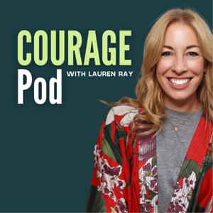 Courage Pod with Lauren Ray