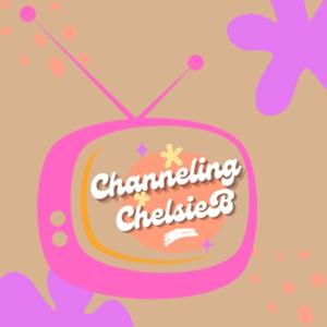 Channeling ChelsieB