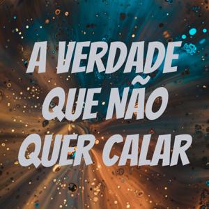 A Verdade Que Não Quer Calar