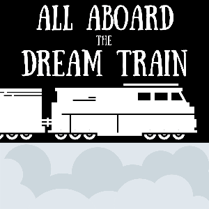 All Aboard The Dream Train