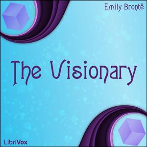 Visionary, The by Emily Brontë (1818 - 1848)