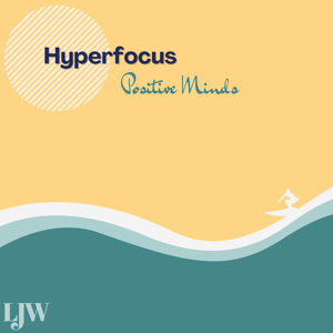 Hyperfocus - Positive Minds