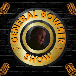 The General Bowser Show