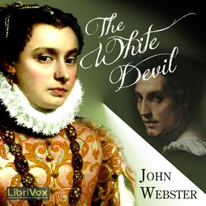 White Devil, The by John Webster (1580 - 1634)