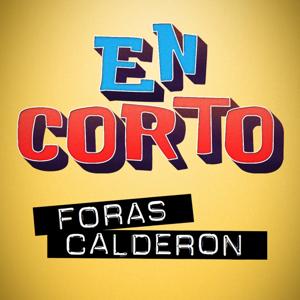 En Corto con Foras Calderon