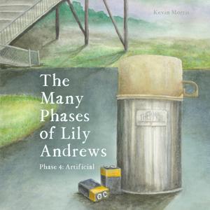 The Many Phases of Lily Andrews: Phase 4 - Artificial