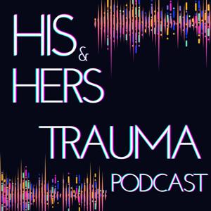 His and Hers Trauma Podcast