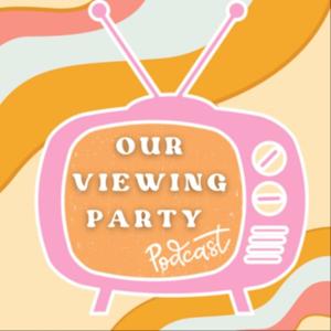 Our Viewing Party