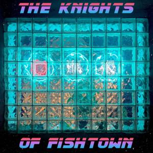 The Knights of Fishtown