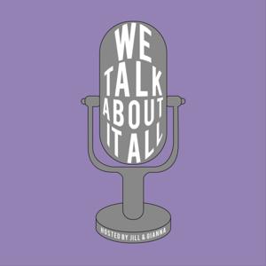We Talk About It All