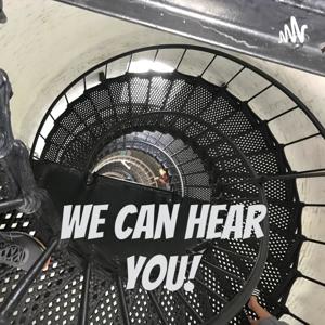 We Can Hear You!