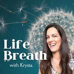 Life Breath with Krysta