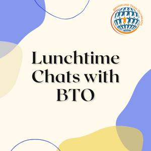 Lunchtime Chats with BTO