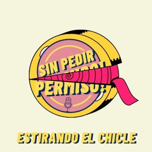 Estirando el chicle - Sin Pedir Permiso