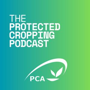 The Protected Cropping Podcast