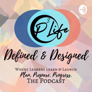 The P3 Life: Defined & Designed